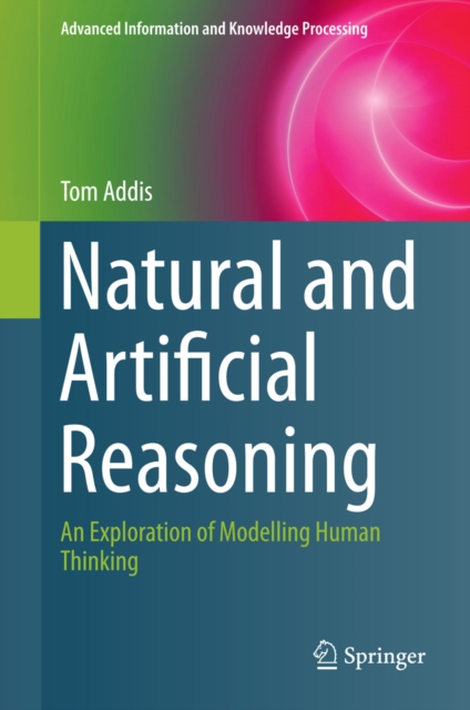 Natural and Artificial Reasoning : An Exploration of Modelling Human Thinking, PDF eBook