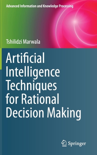 Artificial Intelligence Techniques for Rational Decision Making, Hardback Book