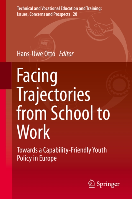Facing Trajectories from School to Work : Towards a Capability-Friendly Youth Policy in Europe, PDF eBook