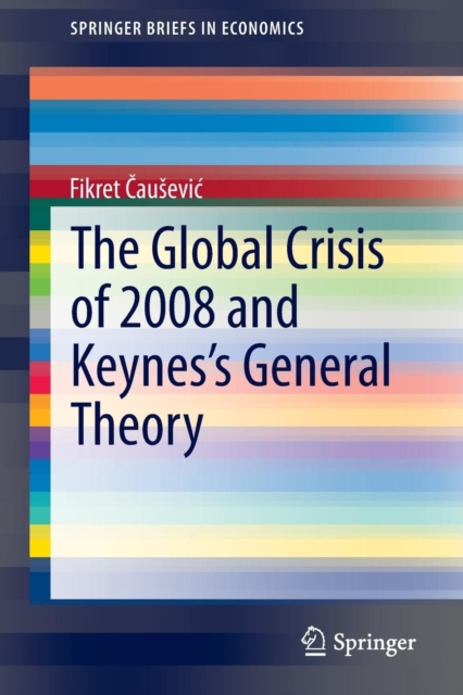 The Global Crisis of 2008 and Keynes's General Theory, Paperback / softback Book