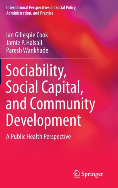 Sociability, Social Capital, and Community Development : A Public Health Perspective, Hardback Book