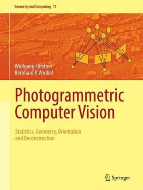 Photogrammetric Computer Vision : Statistics, Geometry, Orientation and Reconstruction, Hardback Book