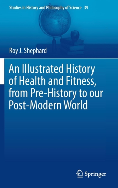 An Illustrated History of Health and Fitness, from Pre-History to our Post-Modern World, Hardback Book