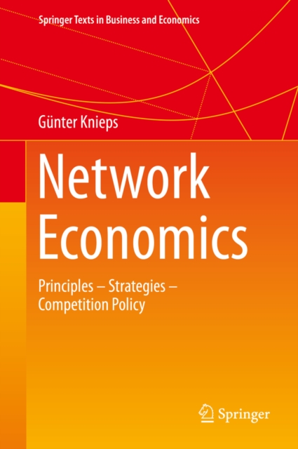 Network Economics : Principles - Strategies - Competition Policy, PDF eBook