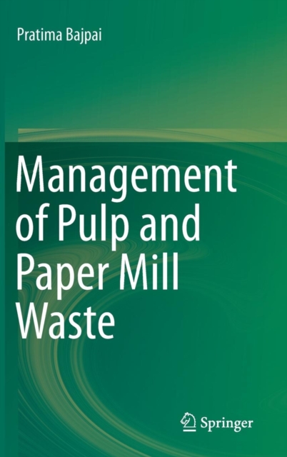 Management of Pulp and Paper Mill Waste, Hardback Book