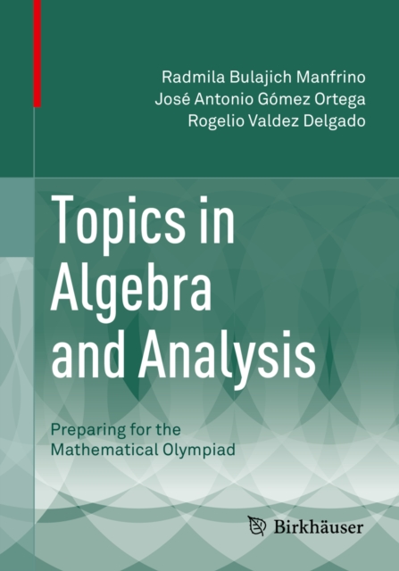 Topics in Algebra and Analysis : Preparing for the Mathematical Olympiad, PDF eBook