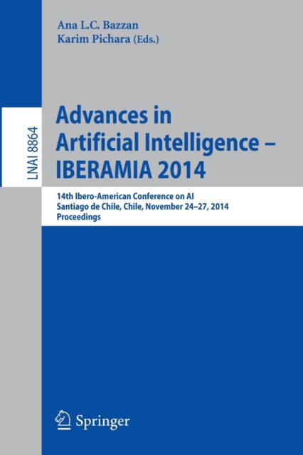 Advances in Artificial Intelligence -- IBERAMIA 2014 : 14th Ibero-American Conference on AI, Santiago de Chile, Chile, November 24-27, 2014, Proceedings, Paperback / softback Book