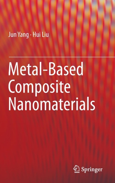 Metal-Based Composite Nanomaterials, Hardback Book