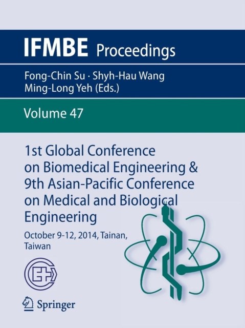 1st Global Conference on Biomedical Engineering & 9th Asian-Pacific Conference on Medical and Biological Engineering : October 9-12, 2014, Tainan, Taiwan, Paperback / softback Book