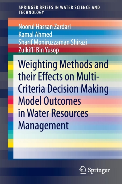 Weighting Methods and their Effects on Multi-Criteria Decision Making Model Outcomes in Water Resources Management, Paperback / softback Book