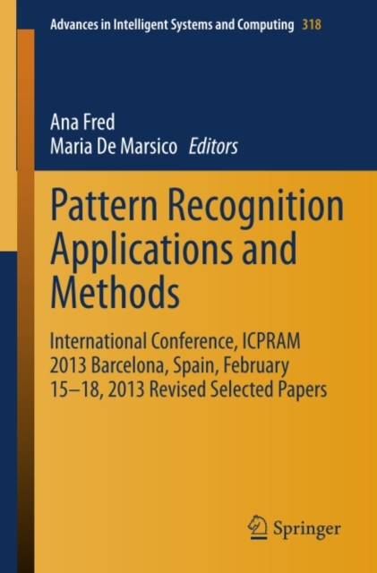 Pattern Recognition Applications and Methods : International Conference, ICPRAM 2013 Barcelona, Spain, February 15-18, 2013 Revised Selected Papers, PDF eBook