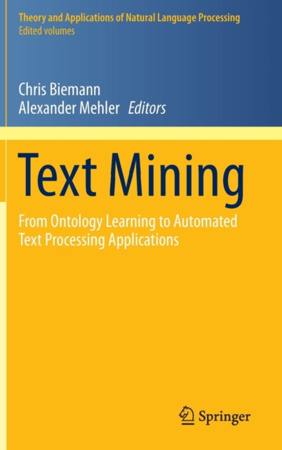 Text Mining : From Ontology Learning to Automated Text Processing Applications, Hardback Book