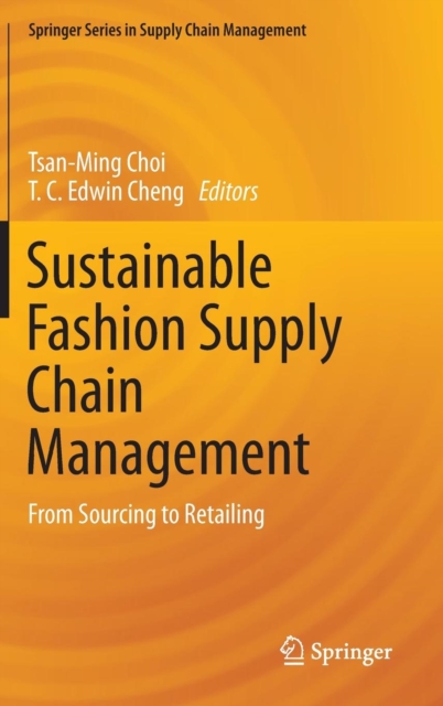 Sustainable Fashion Supply Chain Management : From Sourcing to Retailing, Hardback Book