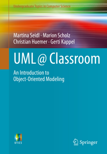 UML @ Classroom : An Introduction to Object-Oriented Modeling, PDF eBook