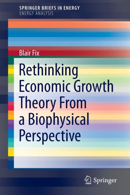 Rethinking Economic Growth Theory From a Biophysical Perspective, Paperback / softback Book