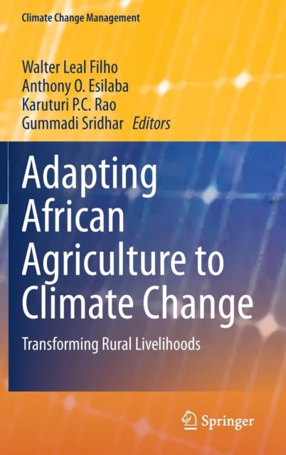 Adapting African Agriculture to Climate Change : Transforming Rural Livelihoods, Hardback Book