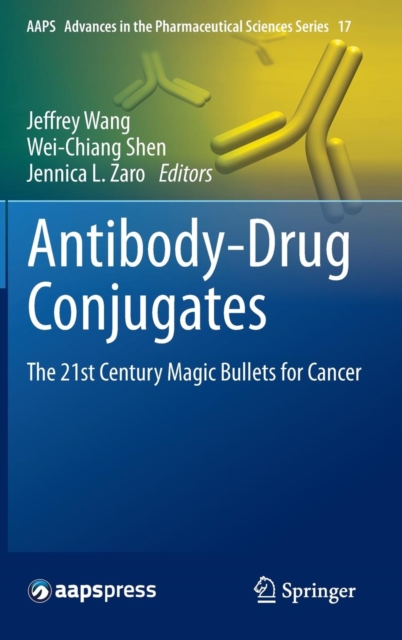 Antibody-Drug Conjugates : The 21st Century Magic Bullets for Cancer, Hardback Book
