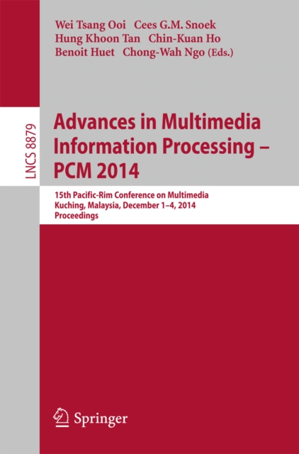 Advances in Multimedia Information Processing - PCM 2014 : 15th Pacific Rim Conference on Multimedia, Kuching, Malaysia, December 1-4, 2014, Proceedings, PDF eBook