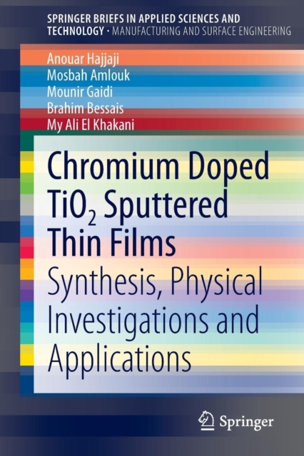 Chromium Doped TiO2 Sputtered Thin Films : Synthesis, Physical Investigations and Applications, Paperback / softback Book