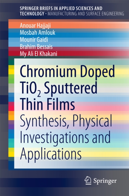 Chromium Doped TiO2 Sputtered Thin Films : Synthesis, Physical Investigations and Applications, PDF eBook