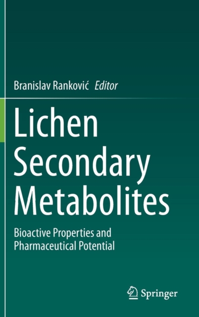 Lichen Secondary Metabolites : Bioactive Properties and Pharmaceutical Potential, Hardback Book