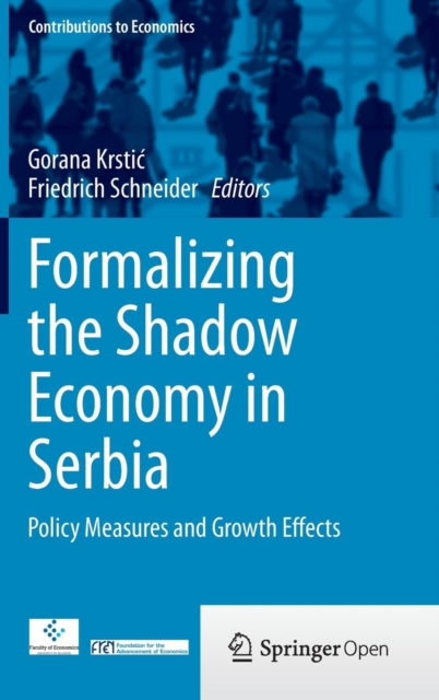 Formalizing the Shadow Economy in Serbia : Policy Measures and Growth Effects, Hardback Book