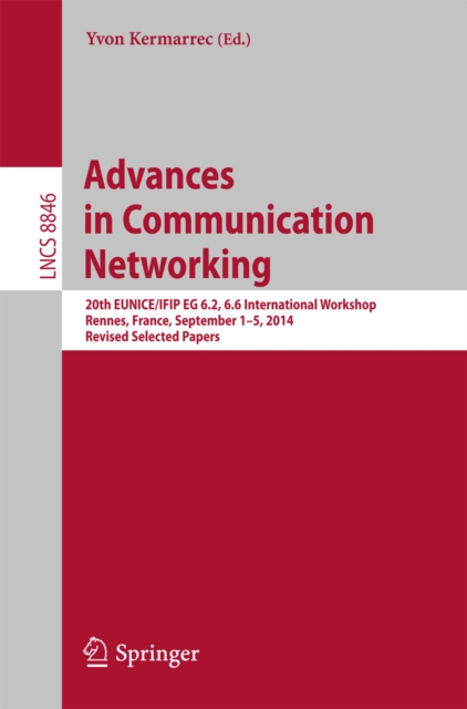 Advances in Communication Networking : 20th EUNICE/IFIP EG 6.2, 6.6 International Workshop, Rennes, France, September 1-5, 2014, Revised Selected Papers, PDF eBook