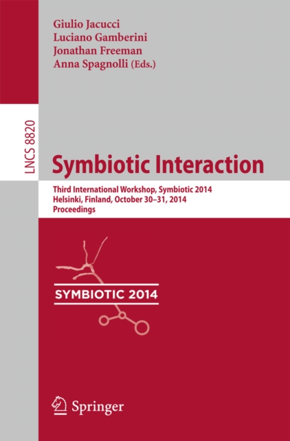 Symbiotic Interaction : Third International Workshop, Symbiotic 2014, Helsinki, Finland, October 30-31, 2014, Proceedings, PDF eBook