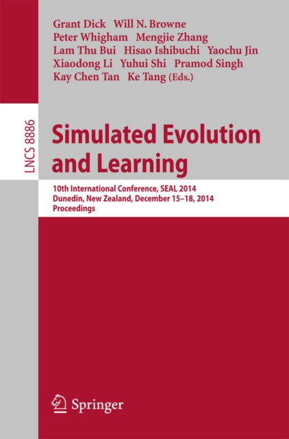 Simulated Evolution and Learning : 10th International Conference, SEAL 2014, Dunedin, New Zealand, December 15-18, Proceedings, PDF eBook