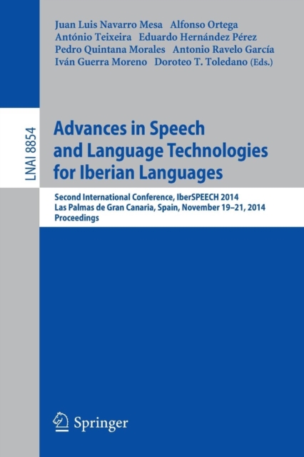 Advances in Speech and Language Technologies for Iberian Languages : IberSPEECH 2014 Conference, Las Palmas de Gran Canaria, Spain, November 19-21, 2014, Proceedings, Paperback / softback Book