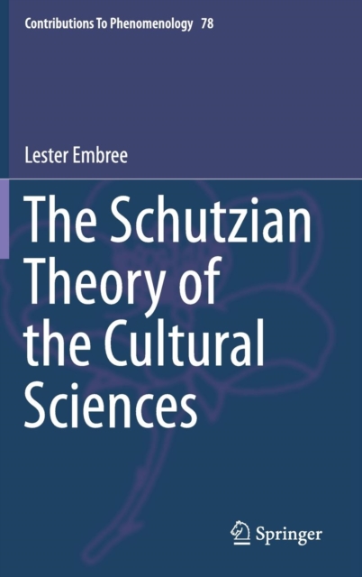 The Schutzian Theory of the Cultural Sciences, Hardback Book