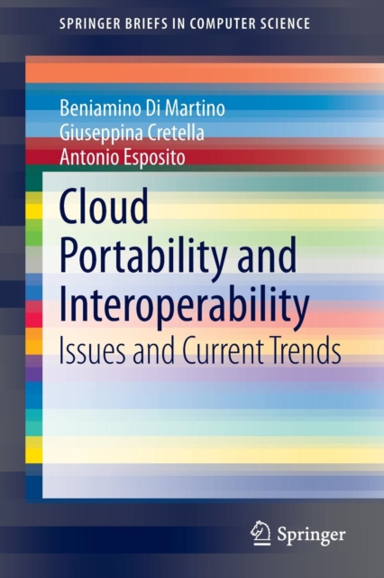 Cloud Portability and Interoperability : Issues and Current Trends, Paperback / softback Book