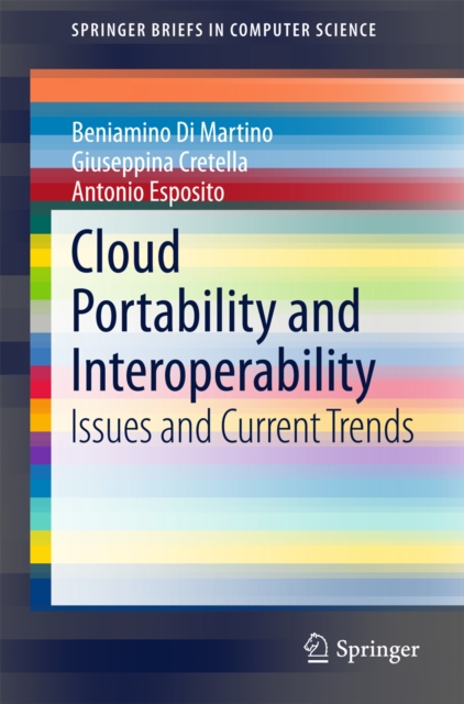 Cloud Portability and Interoperability : Issues and Current Trends, PDF eBook
