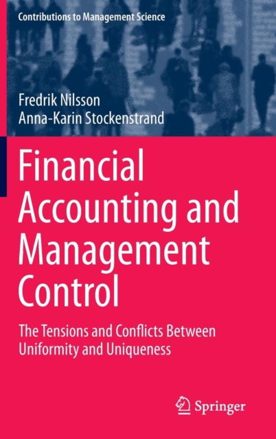 Financial Accounting and Management Control : The Tensions and Conflicts Between Uniformity and Uniqueness, Hardback Book