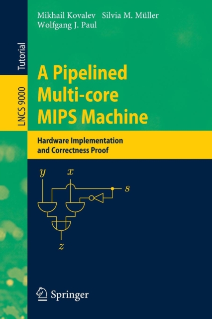 A Pipelined Multi-core MIPS Machine : Hardware Implementation and Correctness Proof, Paperback / softback Book