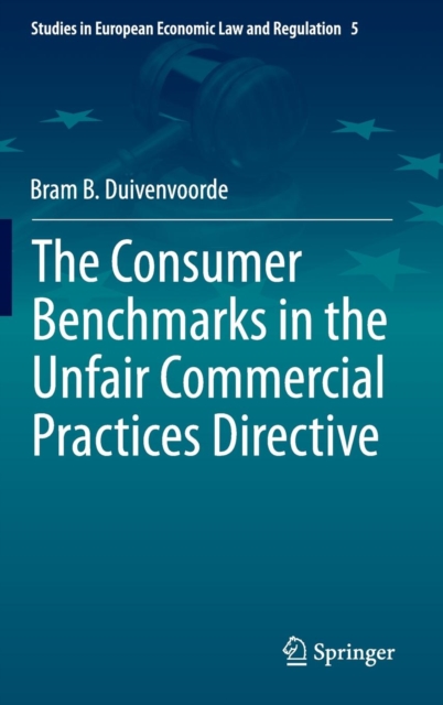 The Consumer Benchmarks in the Unfair Commercial Practices Directive, Hardback Book