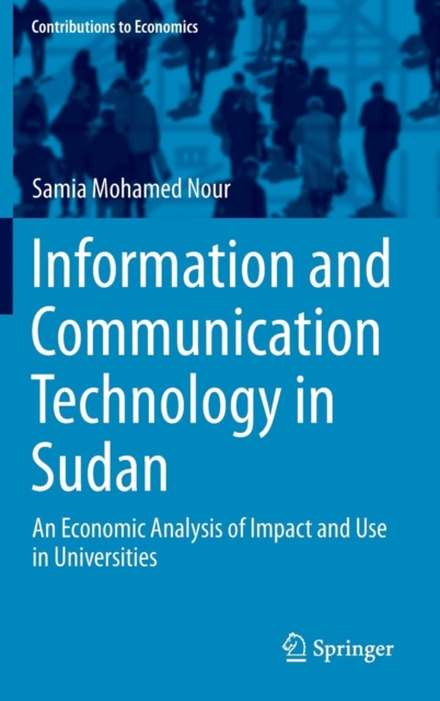 Information and Communication Technology in Sudan : An Economic Analysis of Impact and Use in Universities, Hardback Book
