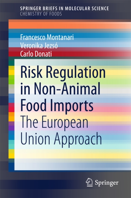 Risk Regulation in Non-Animal Food Imports : The European Union Approach, PDF eBook