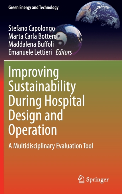 Improving Sustainability During Hospital Design and Operation : A Multidisciplinary Evaluation Tool, Hardback Book