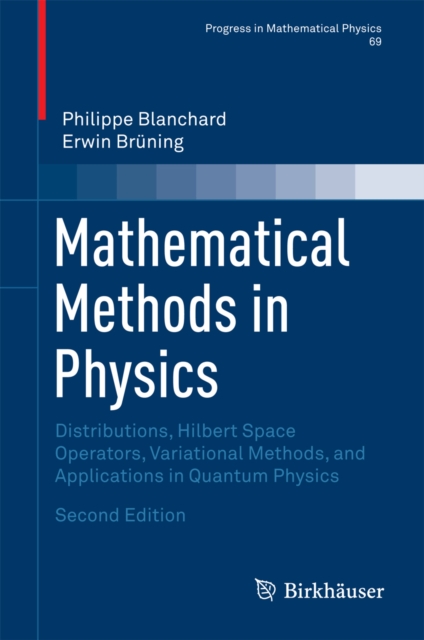 Mathematical Methods in Physics : Distributions, Hilbert Space Operators, Variational Methods, and Applications in Quantum Physics, PDF eBook