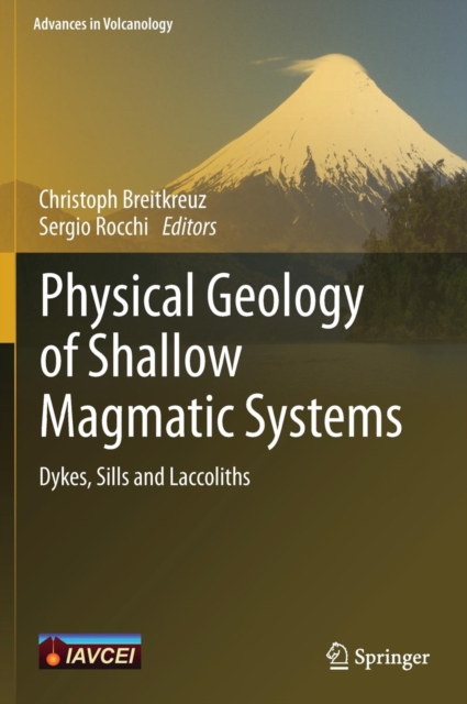 Physical Geology of Shallow Magmatic Systems : Dykes, Sills and Laccoliths, Hardback Book