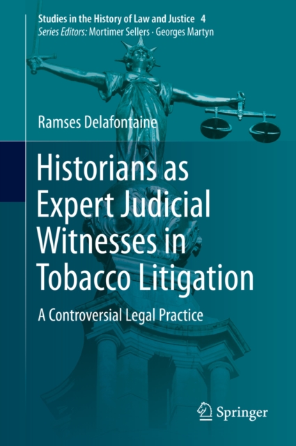 Historians as Expert Judicial Witnesses in Tobacco Litigation : A Controversial Legal Practice, PDF eBook