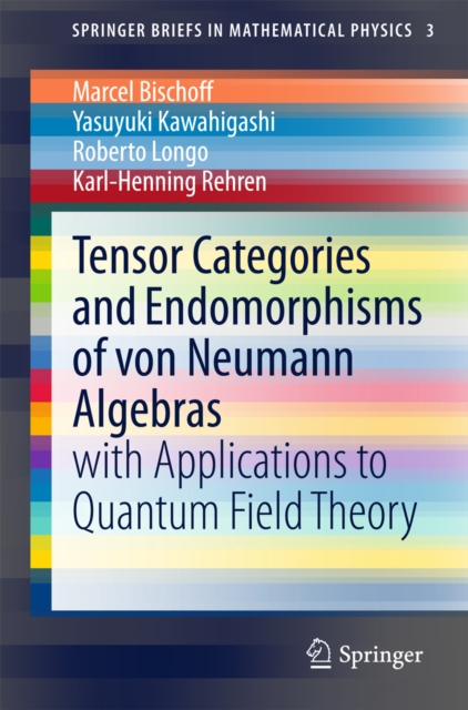 Tensor Categories and Endomorphisms of von Neumann Algebras : with Applications to Quantum Field Theory, PDF eBook