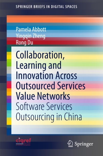 Collaboration, Learning and Innovation Across Outsourced Services Value Networks : Software Services Outsourcing in China, PDF eBook