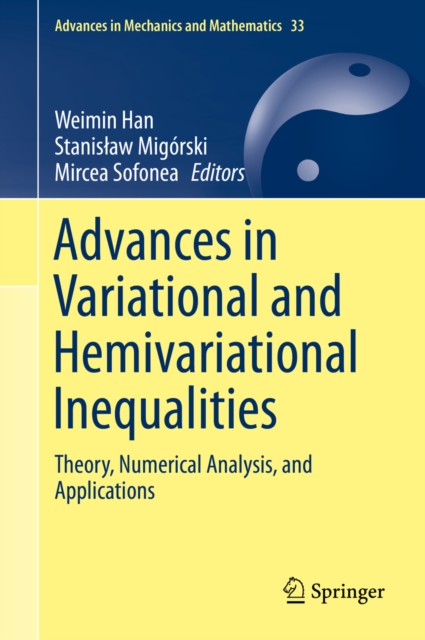 Advances in Variational and Hemivariational Inequalities : Theory, Numerical Analysis, and Applications, PDF eBook