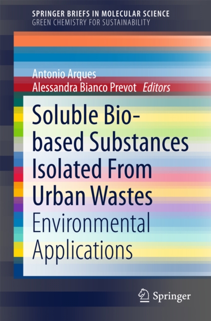 Soluble Bio-based Substances Isolated From Urban Wastes : Environmental Applications, PDF eBook