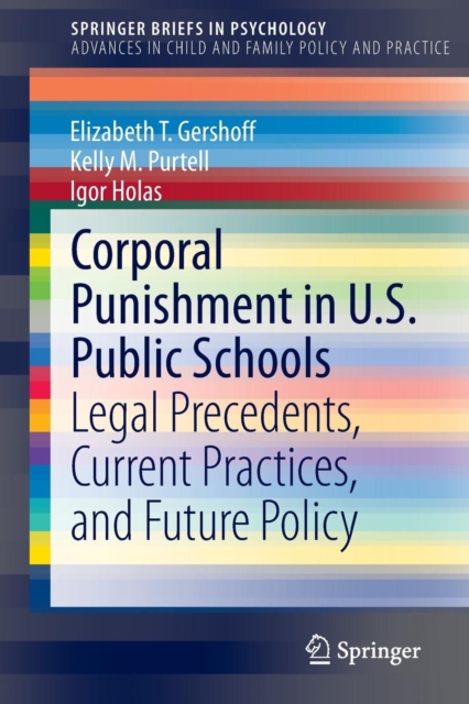 Corporal Punishment in U.S. Public Schools : Legal Precedents, Current Practices, and Future Policy, Paperback / softback Book