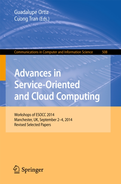 Advances in Service-Oriented and Cloud Computing : Workshops of ESOCC 2014, Manchester, UK, September 2-4, 2014, Revised Selected Papers, PDF eBook