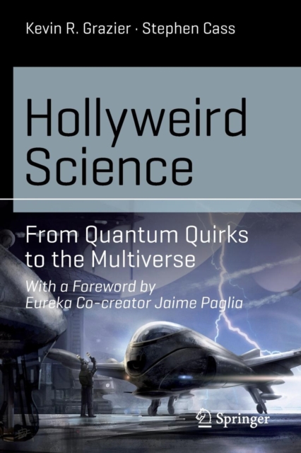 Hollyweird Science : From Quantum Quirks to the Multiverse, Paperback / softback Book