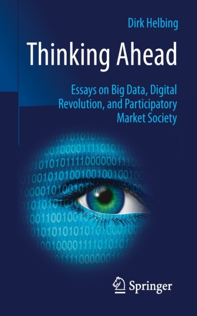 Thinking Ahead - Essays on Big Data, Digital Revolution, and Participatory Market Society, Paperback / softback Book
